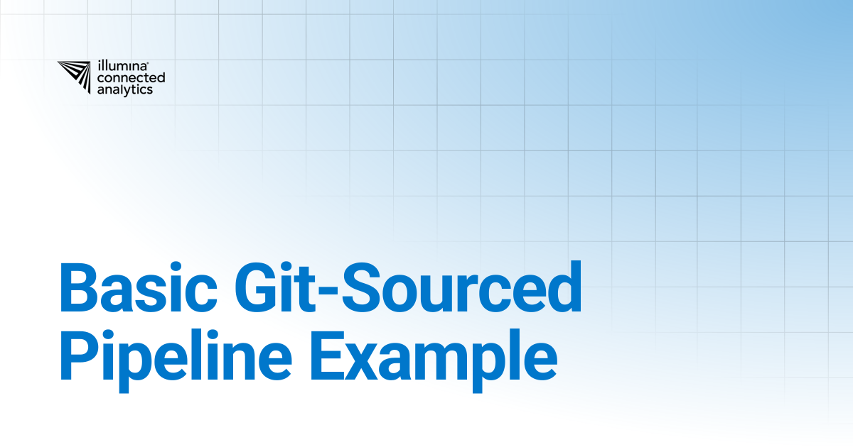 Basic Git-Sourced Pipeline Example | Illumina Connected Analytics