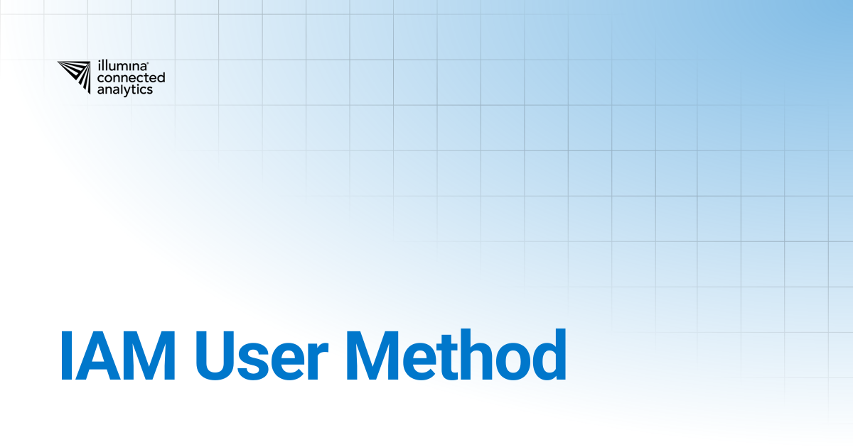 IAM User Method | Illumina Connected Analytics